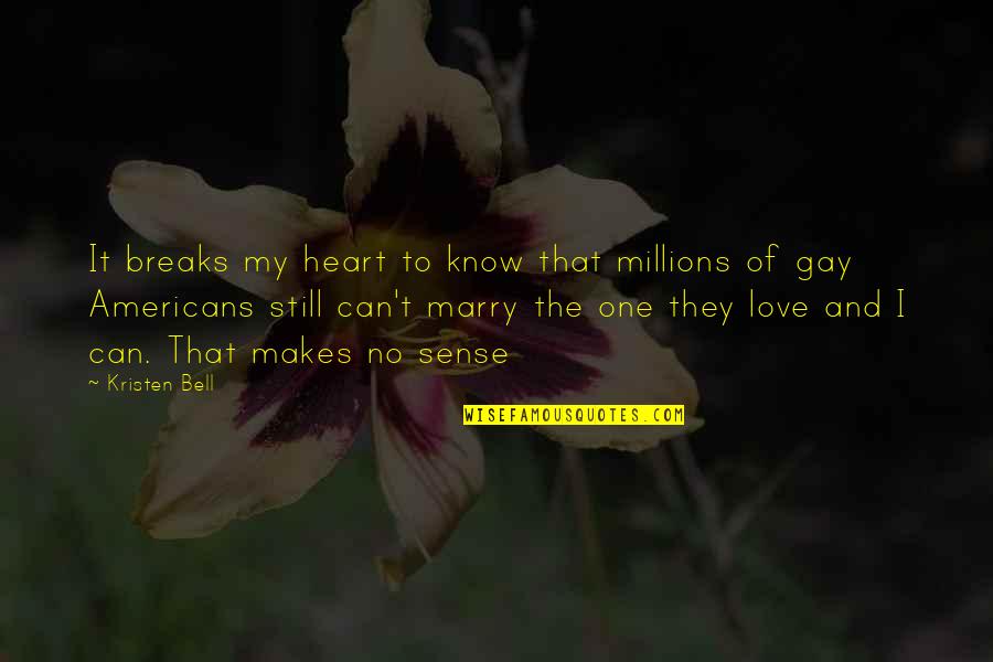 No One Can Break Us Quotes By Kristen Bell: It breaks my heart to know that millions