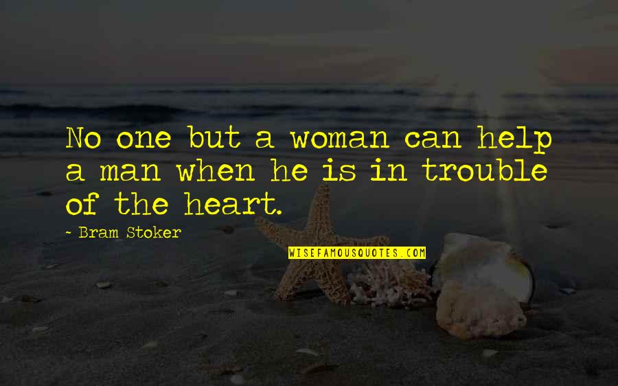 No One Can Help Quotes By Bram Stoker: No one but a woman can help a