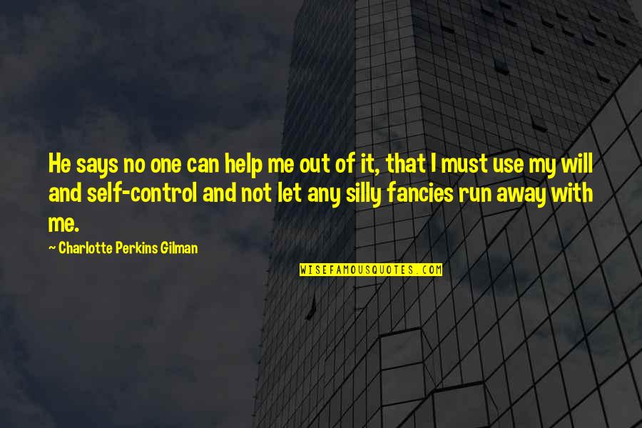 No One Can Help Quotes By Charlotte Perkins Gilman: He says no one can help me out