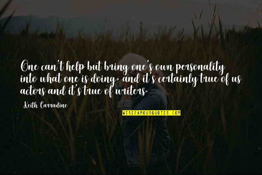 No One Can Help You Quotes By Keith Carradine: One can't help but bring one's own personality