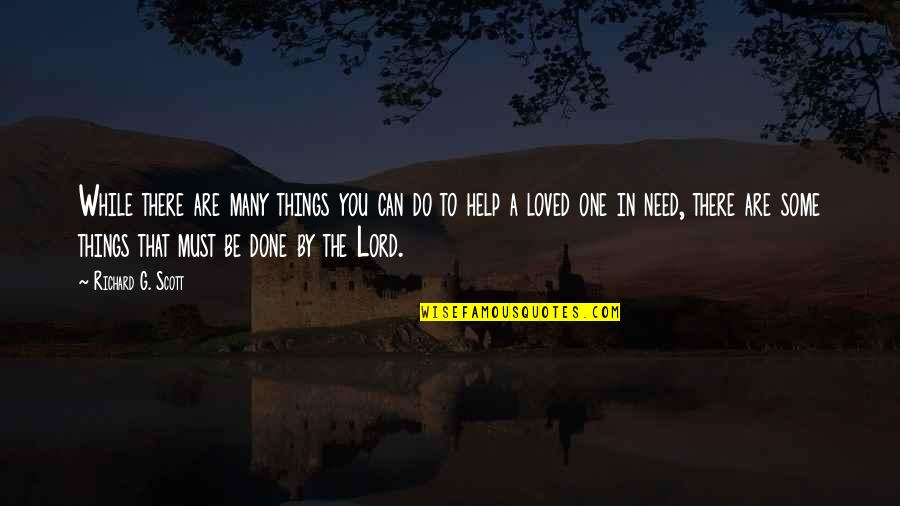 No One Can Help You Quotes By Richard G. Scott: While there are many things you can do No One Can Help You Quotes By Richard G. Scott: While there are many things you can do