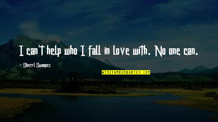 No One Can Help You Quotes By Sheryl Swoopes: I can't help who I fall in love