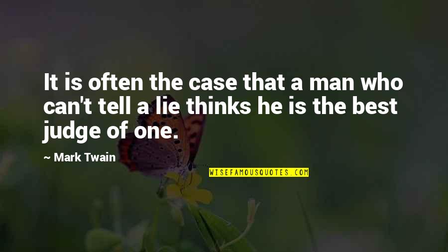 No One Can Judge You Quotes By Mark Twain: It is often the case that a man