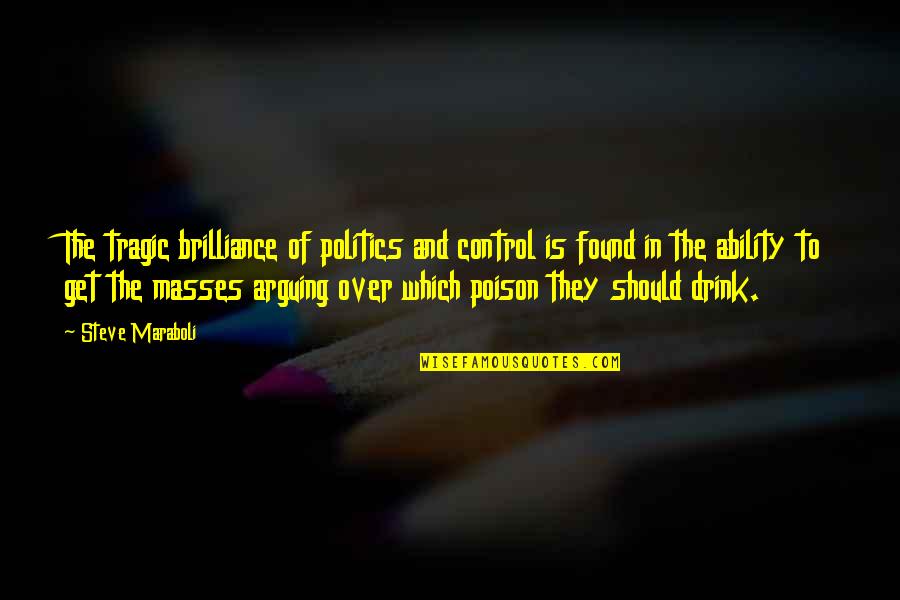 No One Can Replace Quotes By Steve Maraboli: The tragic brilliance of politics and control is No One Can Replace Quotes By Steve Maraboli: The tragic brilliance of politics and control is