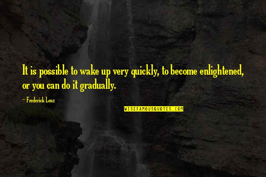 No One Can Replace You Quotes By Frederick Lenz: It is possible to wake up very quickly,