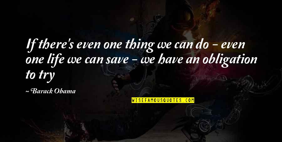 No One Can Save You Quotes By Barack Obama: If there's even one thing we can do