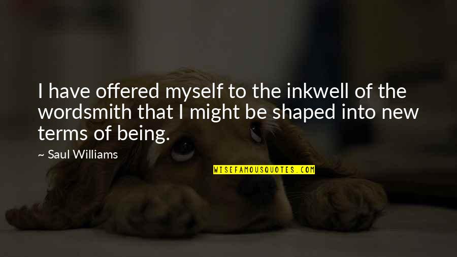 No One Can Take Your Education Away Quotes By Saul Williams: I have offered myself to the inkwell of No One Can Take Your Education Away Quotes By Saul Williams: I have offered myself to the inkwell of
