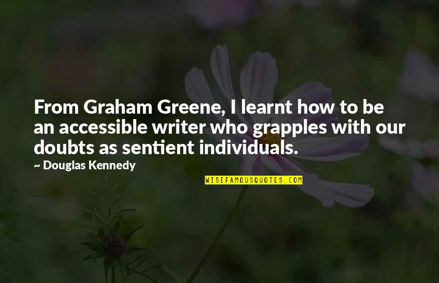 No One Can Understand Me Short Quotes By Douglas Kennedy: From Graham Greene, I learnt how to be