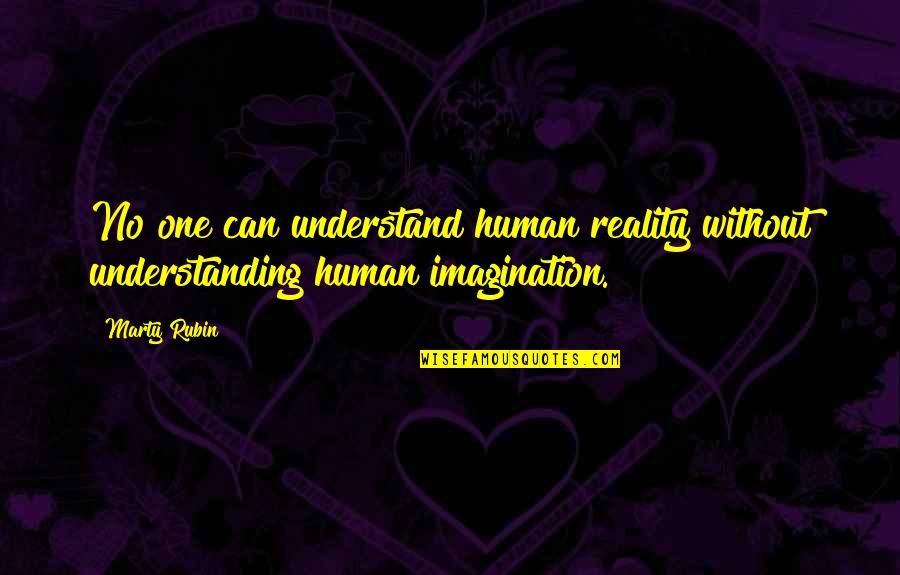 No One Can Understand Quotes By Marty Rubin: No one can understand human reality without understanding