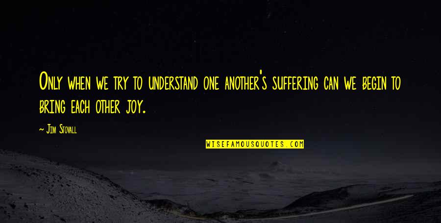 No One Can Understand U Quotes By Jim Stovall: Only when we try to understand one another's