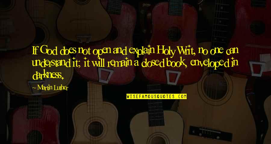 No One Can Understand U Quotes By Martin Luther: If God does not open and explain Holy