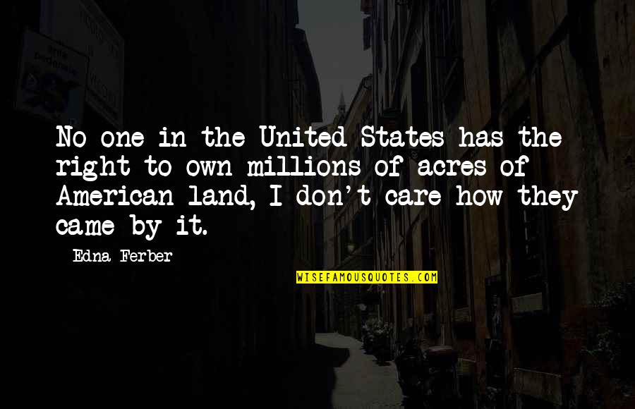 No One Care Quotes By Edna Ferber: No one in the United States has the