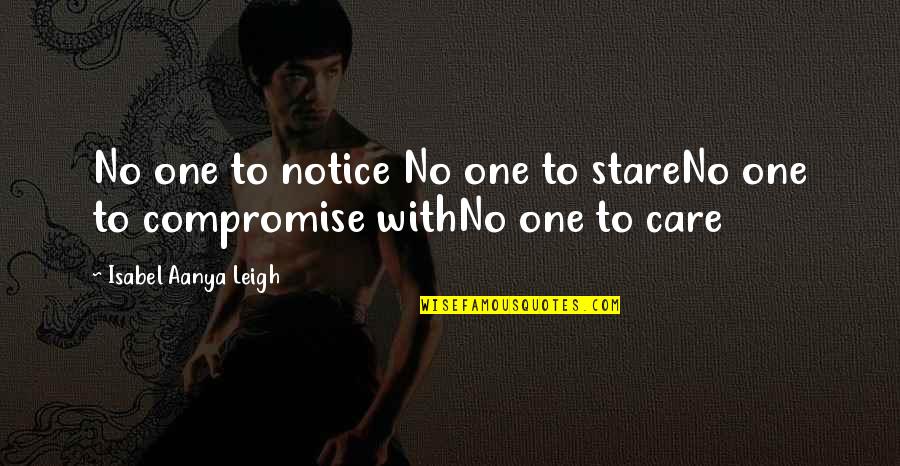 No One Care Quotes By Isabel Aanya Leigh: No one to notice No one to stareNo