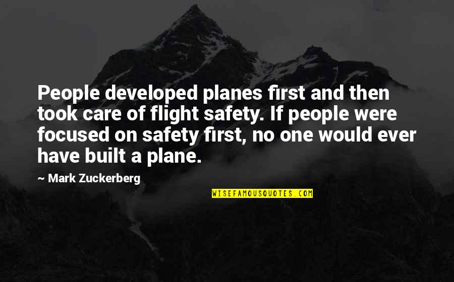 No One Care Quotes By Mark Zuckerberg: People developed planes first and then took care