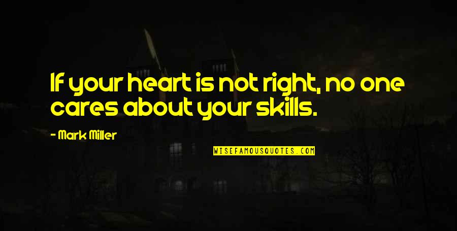 No One Cares About You Quotes By Mark Miller: If your heart is not right, no one