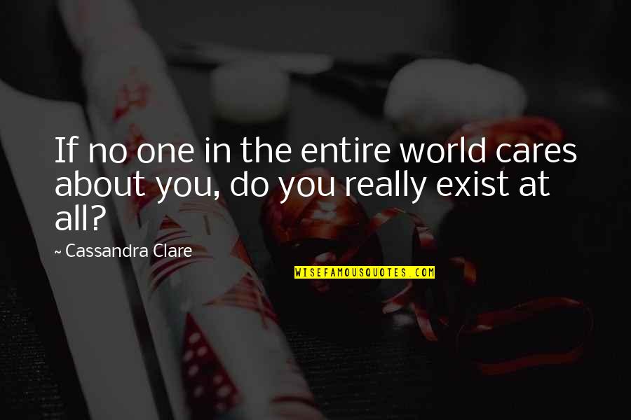 No One Cares You Quotes By Cassandra Clare: If no one in the entire world cares