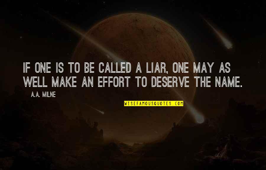 No One Deserve Quotes By A.A. Milne: If one is to be called a liar,