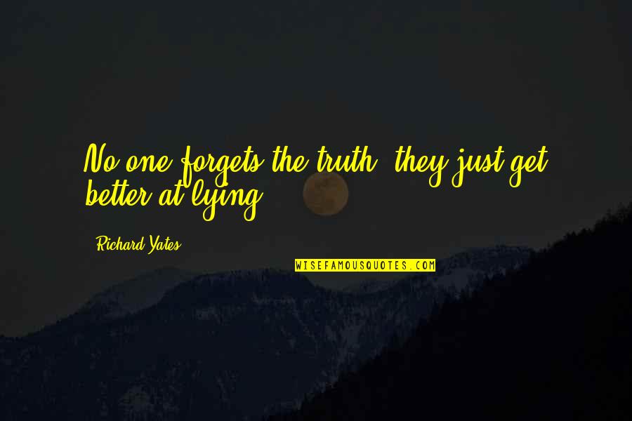 No One Forgets Quotes By Richard Yates: No one forgets the truth; they just get