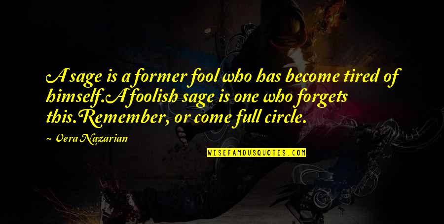 No One Forgets Quotes By Vera Nazarian: A sage is a former fool who has