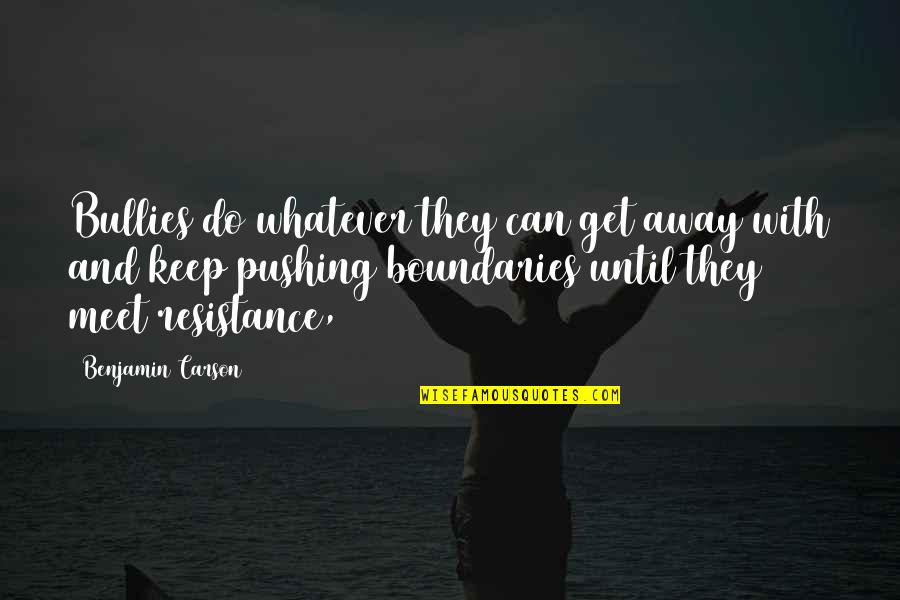 No One Guaranteed Tomorrow Quotes By Benjamin Carson: Bullies do whatever they can get away with No One Guaranteed Tomorrow Quotes By Benjamin Carson: Bullies do whatever they can get away with