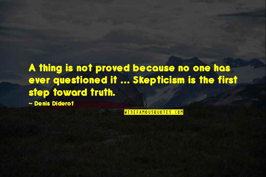No One Has Ever Quotes By Denis Diderot: A thing is not proved because no one No One Has Ever Quotes By Denis Diderot: A thing is not proved because no one