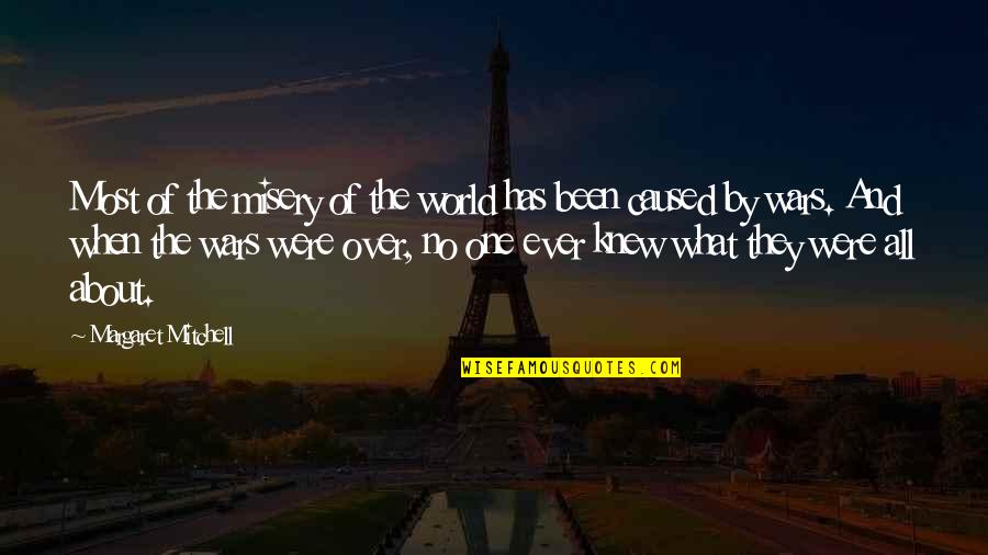 No One Has Ever Quotes By Margaret Mitchell: Most of the misery of the world has No One Has Ever Quotes By Margaret Mitchell: Most of the misery of the world has