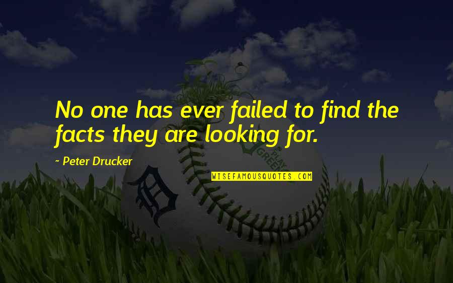 No One Has Ever Quotes By Peter Drucker: No one has ever failed to find the No One Has Ever Quotes By Peter Drucker: No one has ever failed to find the