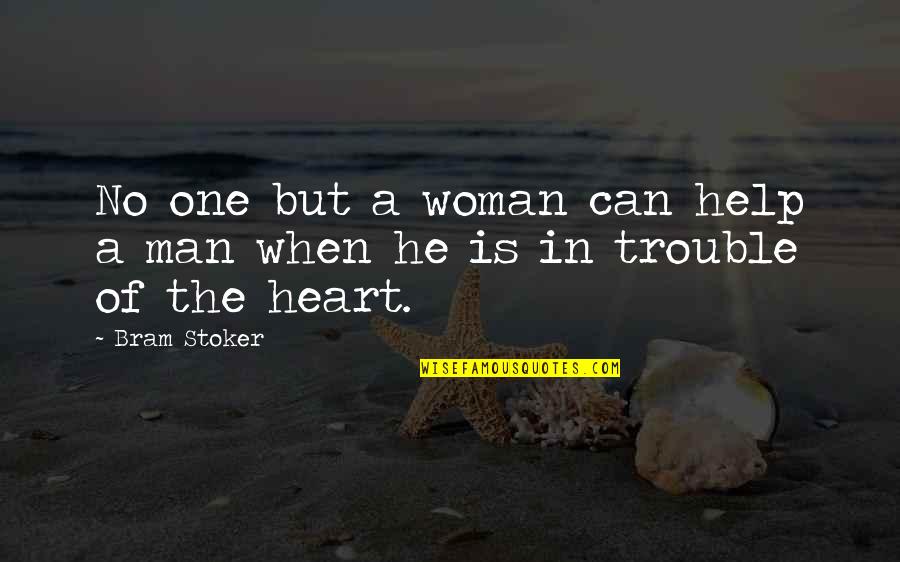 No One Help Quotes By Bram Stoker: No one but a woman can help a