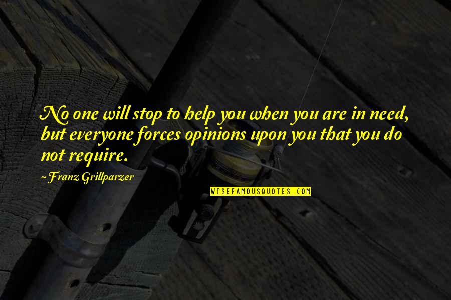 No One Help Quotes By Franz Grillparzer: No one will stop to help you when