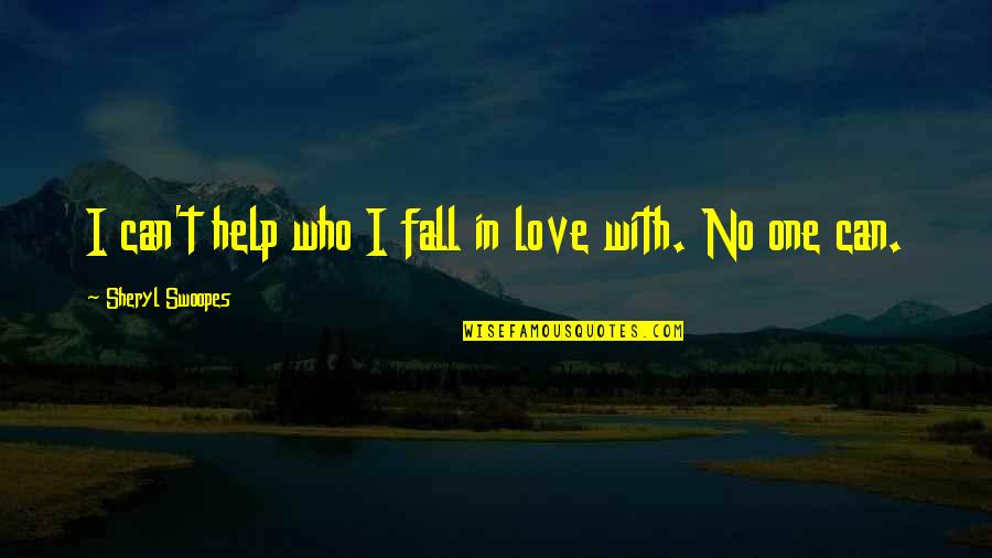 No One Help Quotes By Sheryl Swoopes: I can't help who I fall in love