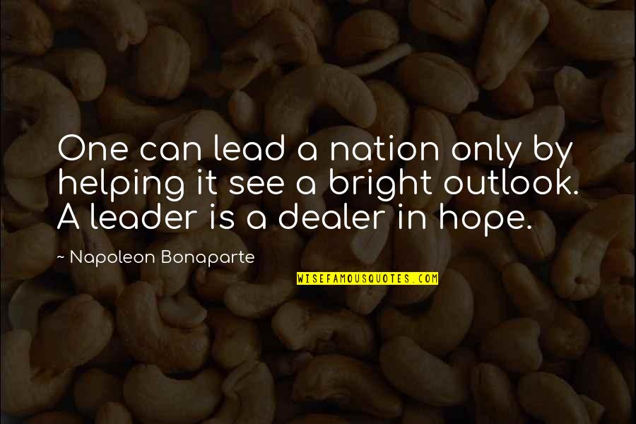 No One Helping Quotes By Napoleon Bonaparte: One can lead a nation only by helping