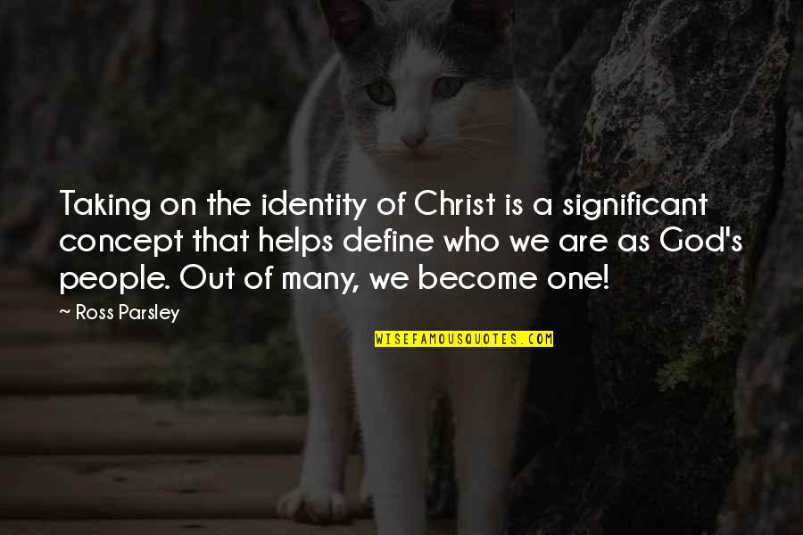 No One Helps You Quotes By Ross Parsley: Taking on the identity of Christ is a No One Helps You Quotes By Ross Parsley: Taking on the identity of Christ is a