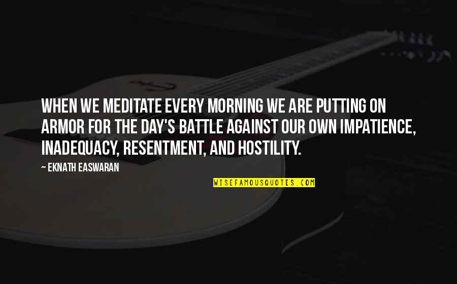 No One In This World Is Satisfied Quotes By Eknath Easwaran: When we meditate every morning we are putting No One In This World Is Satisfied Quotes By Eknath Easwaran: When we meditate every morning we are putting