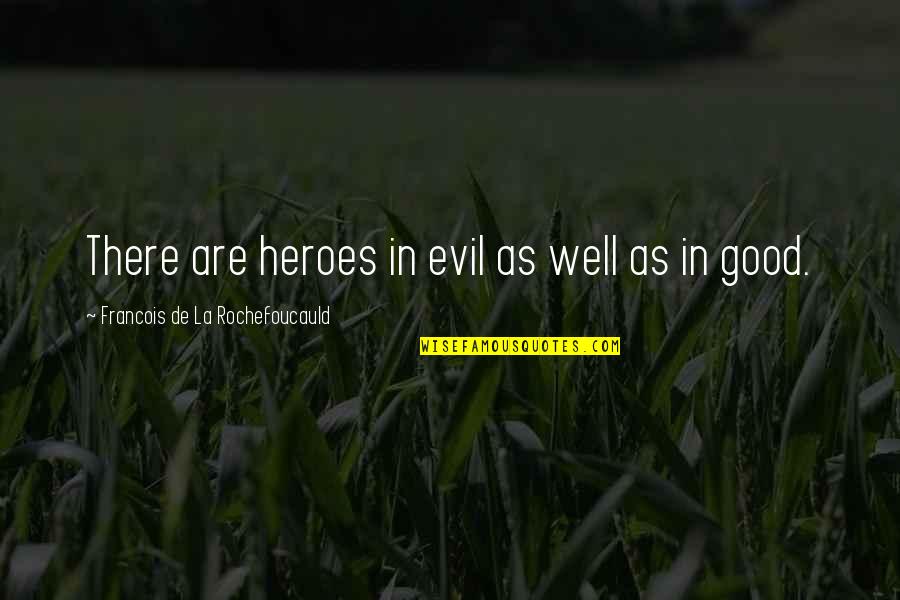 No One Is Above The Law Quotes By Francois De La Rochefoucauld: There are heroes in evil as well as