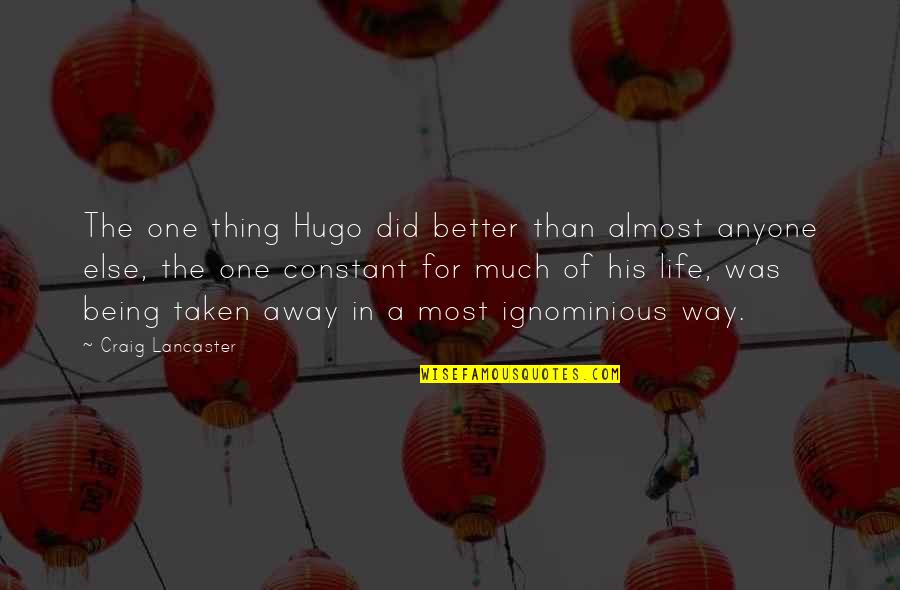 No One Is Better Than Anyone Else Quotes By Craig Lancaster: The one thing Hugo did better than almost No One Is Better Than Anyone Else Quotes By Craig Lancaster: The one thing Hugo did better than almost
