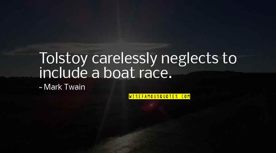 No One Is Born Perfect Quotes By Mark Twain: Tolstoy carelessly neglects to include a boat race. No One Is Born Perfect Quotes By Mark Twain: Tolstoy carelessly neglects to include a boat race.