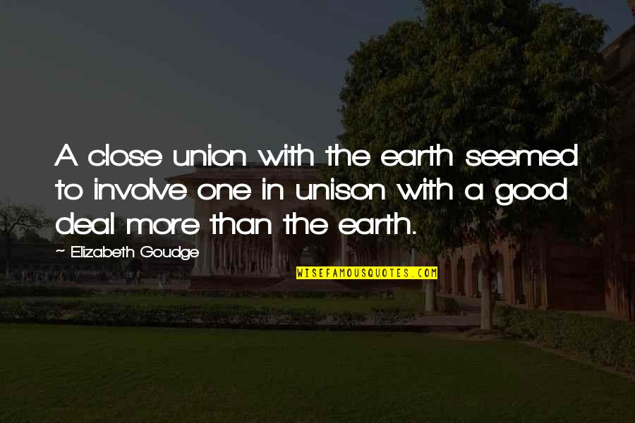 No One Is Close Quotes By Elizabeth Goudge: A close union with the earth seemed to No One Is Close Quotes By Elizabeth Goudge: A close union with the earth seemed to