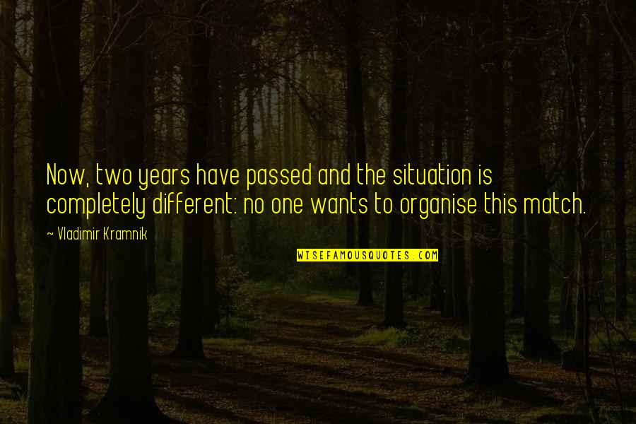 No One Is Different Quotes By Vladimir Kramnik: Now, two years have passed and the situation