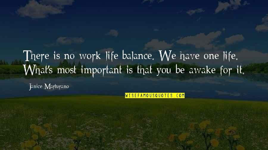 No One Is For You Quotes By Janice Marturano: There is no work-life balance. We have one