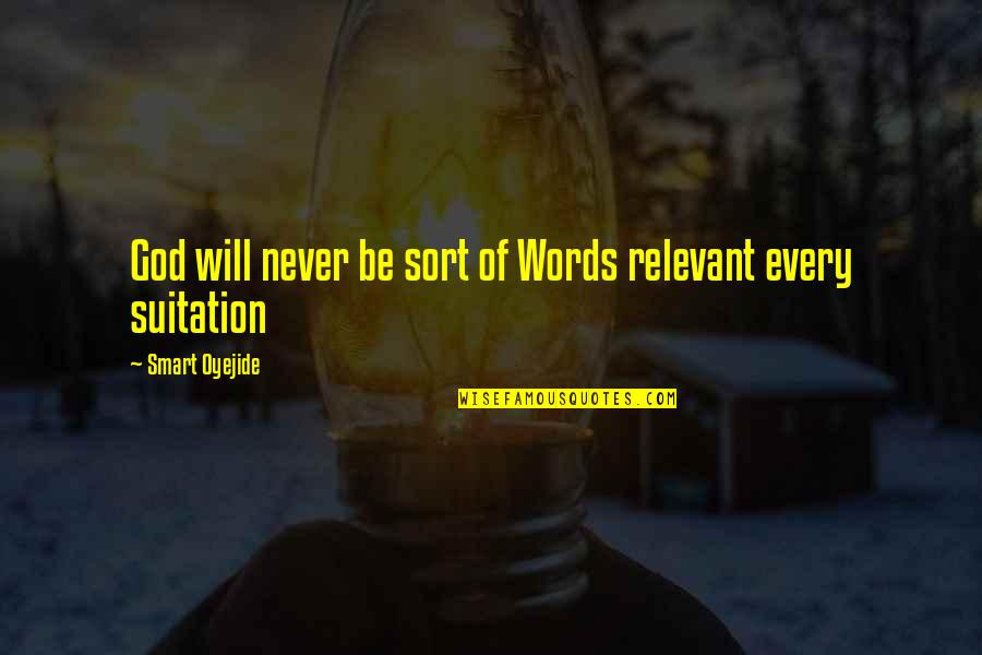 No One Is Invincible Quotes By Smart Oyejide: God will never be sort of Words relevant