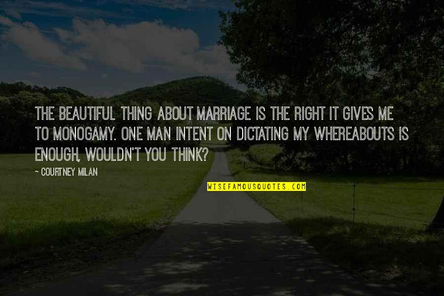 No One Is More Beautiful Than Me Quotes By Courtney Milan: The beautiful thing about marriage is the right