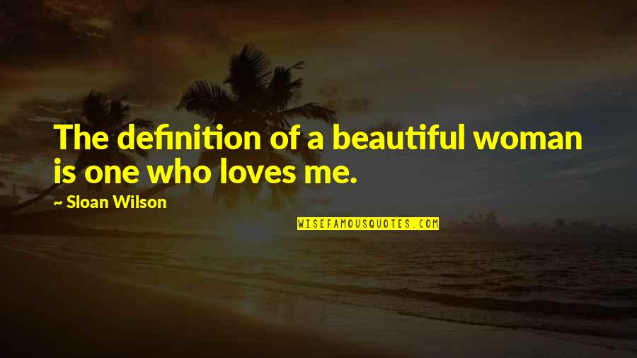 No One Is More Beautiful Than Me Quotes By Sloan Wilson: The definition of a beautiful woman is one