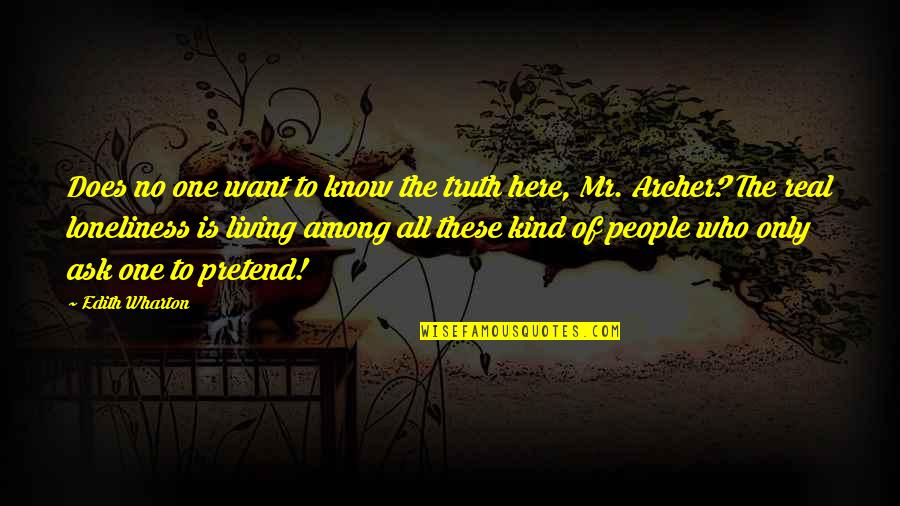 No One Is Real Quotes By Edith Wharton: Does no one want to know the truth