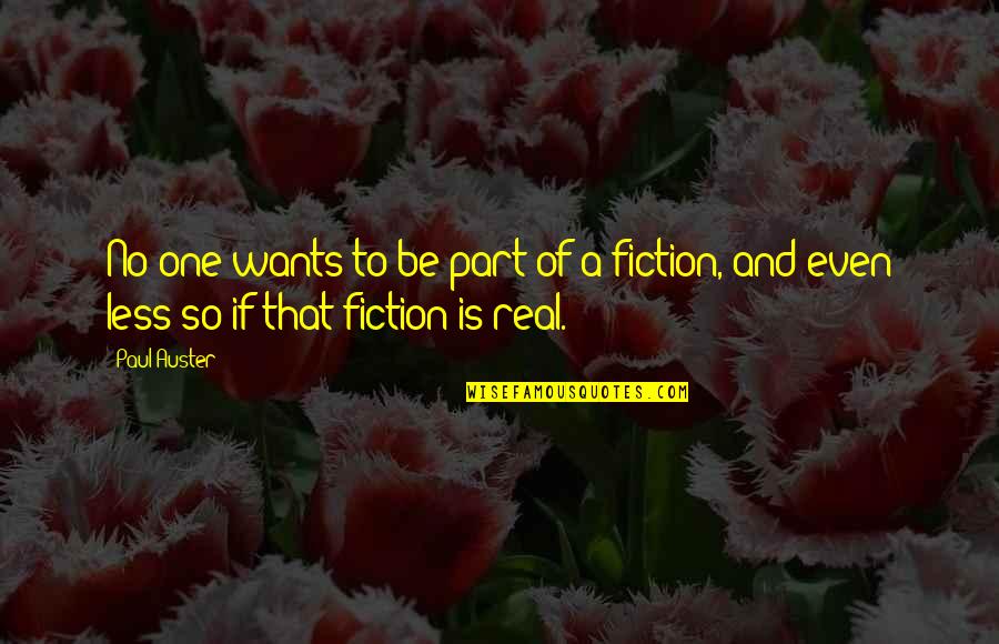 No One Is Real Quotes By Paul Auster: No one wants to be part of a