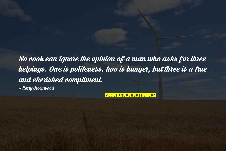 No One Is True Quotes By Kerry Greenwood: No cook can ignore the opinion of a