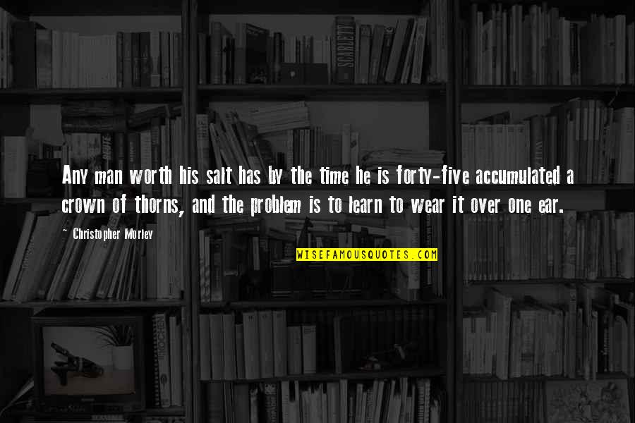 No One Is Worth Your Time Quotes By Christopher Morley: Any man worth his salt has by the