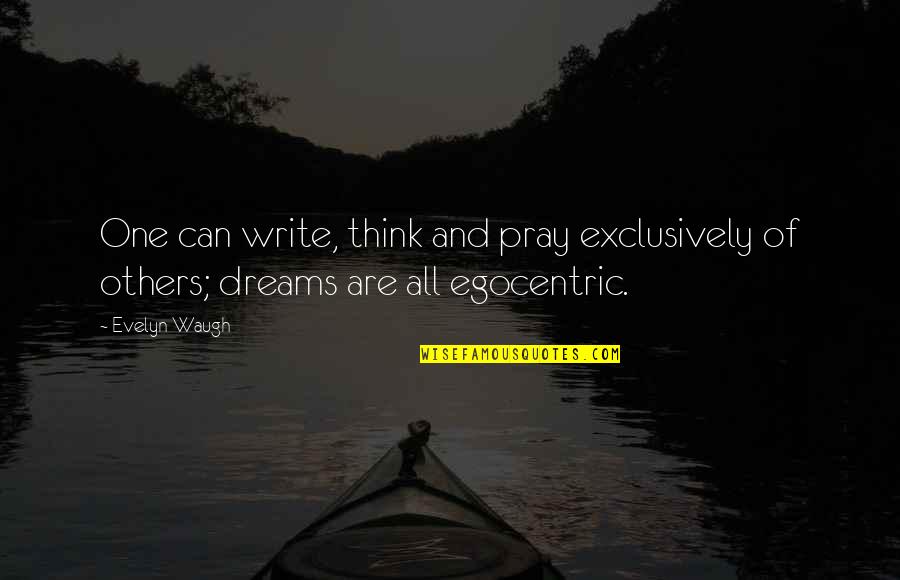 No One Is Your Own Quotes By Evelyn Waugh: One can write, think and pray exclusively of