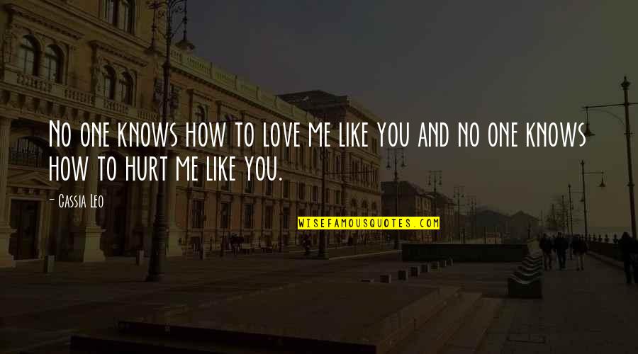 No One Knows Love Quotes By Cassia Leo: No one knows how to love me like