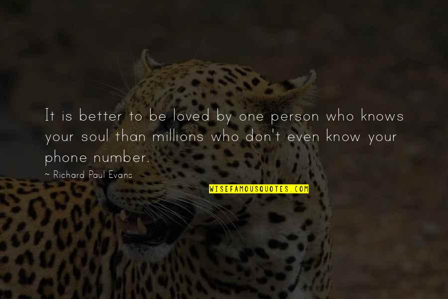 No One Knows Love Quotes By Richard Paul Evans: It is better to be loved by one