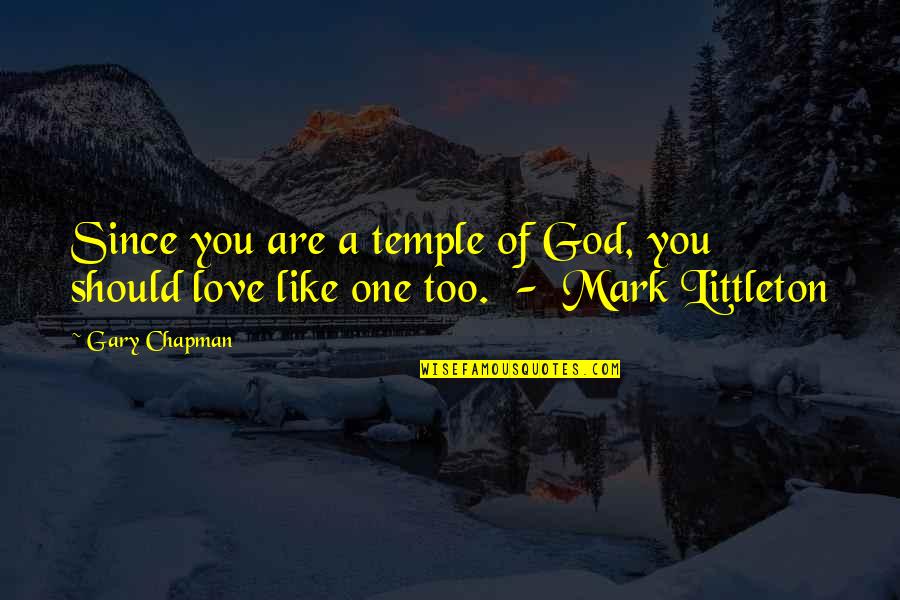 No One Like God Quotes By Gary Chapman: Since you are a temple of God, you